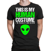 This Is My Human Costume Im Really On Alien Hallow T-shirt | Artistshot