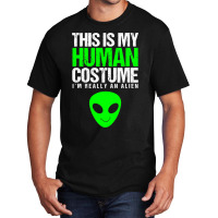 This Is My Human Costume Im Really On Alien Hallow Basic T-shirt | Artistshot