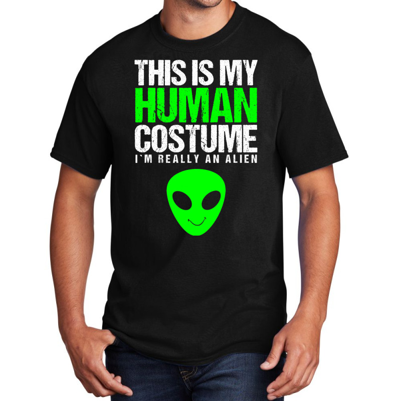 This Is My Human Costume Im Really On Alien Hallow Basic T-shirt | Artistshot