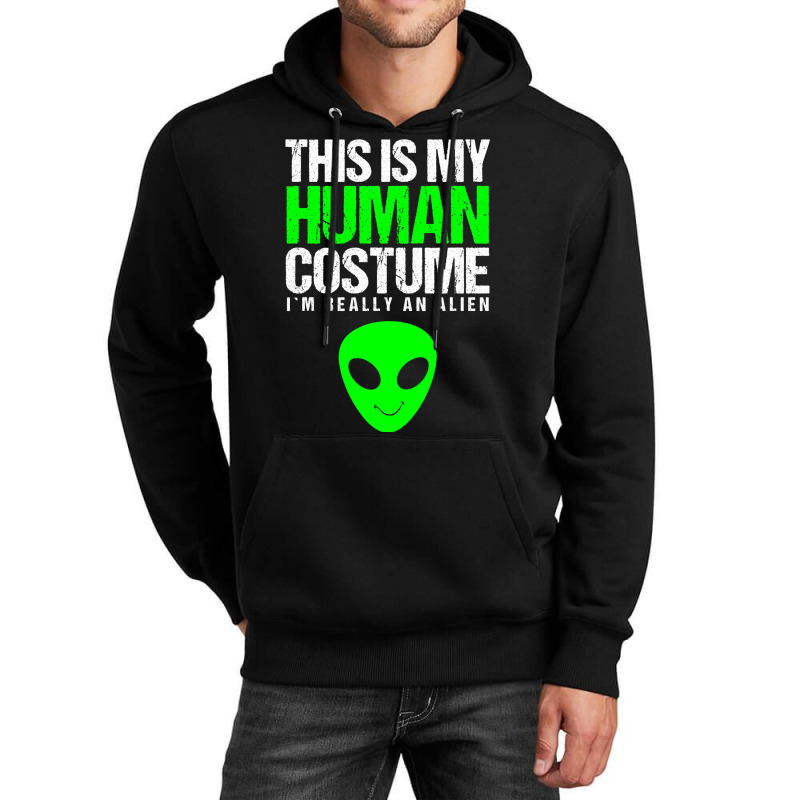 This Is My Human Costume Im Really On Alien Hallow Unisex Hoodie | Artistshot