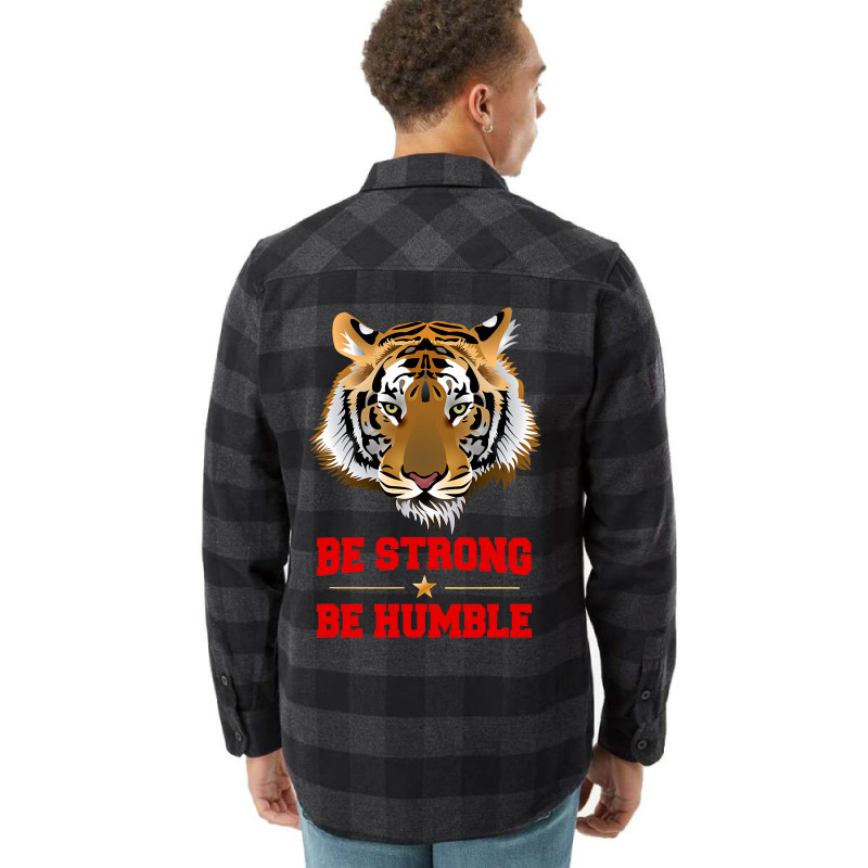 Tiger Be Strong Be Humble Flannel Shirt | Artistshot