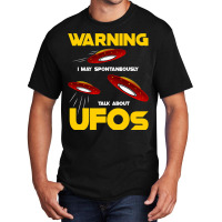 Warning I May Spontaneously Talk About Ufos Funny  Basic T-shirt | Artistshot