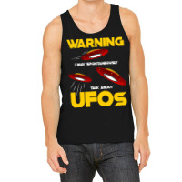 Warning I May Spontaneously Talk About Ufos Funny  Tank Top | Artistshot