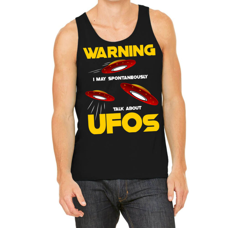 Warning I May Spontaneously Talk About Ufos Funny  Tank Top | Artistshot