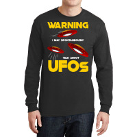 Warning I May Spontaneously Talk About Ufos Funny  Long Sleeve Shirts | Artistshot