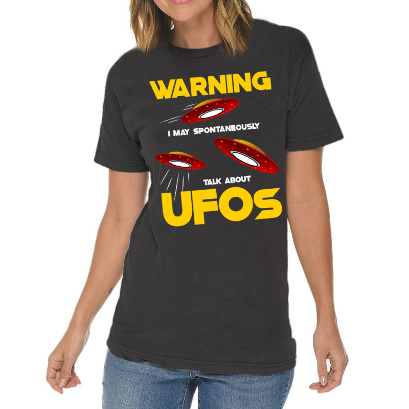 Warning I May Spontaneously Talk About Ufos Funny  Vintage T-shirt | Artistshot