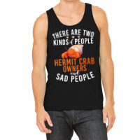 There Are Two Kinds People Hermit Crab Owner And S Tank Top | Artistshot