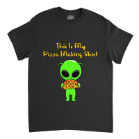 This Is My Pizza Making Shirt Funny Alien Eating P Classic T-shirt | Artistshot