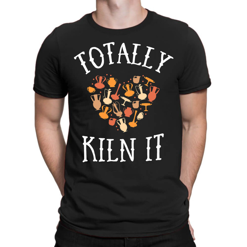 Totally Kiln It Pottery Shirt For Women Clay Ceram T-shirt | Artistshot