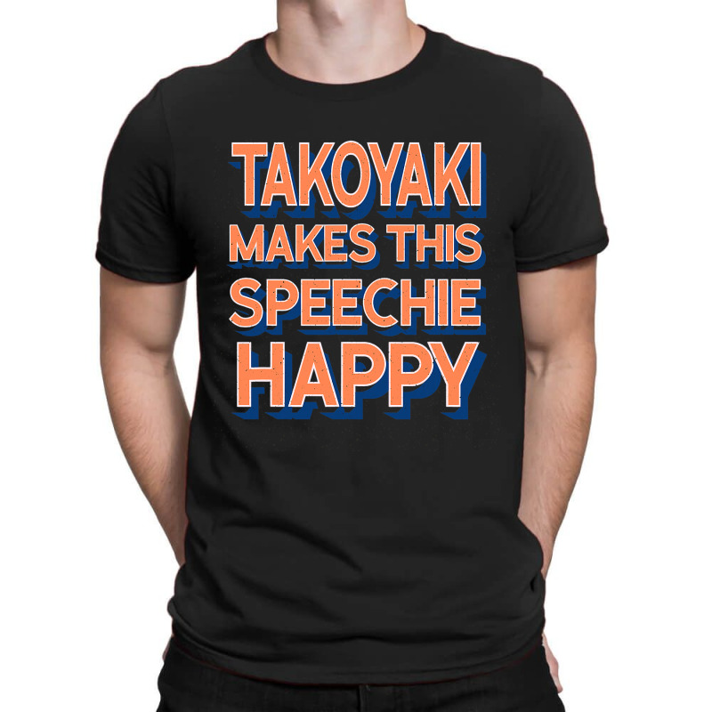 Takoyaki Makes This Speechie Happy Speech Therapy  T-shirt | Artistshot