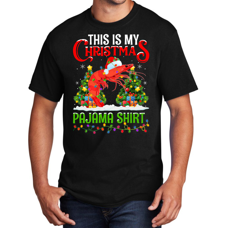 This Is My Christmas Pajama Shirt Shrimp Fish Chri Basic T-shirt | Artistshot