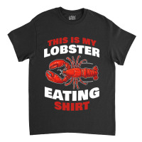 This Is My Seafood Crustacean Eating Design Classic T-shirt | Artistshot