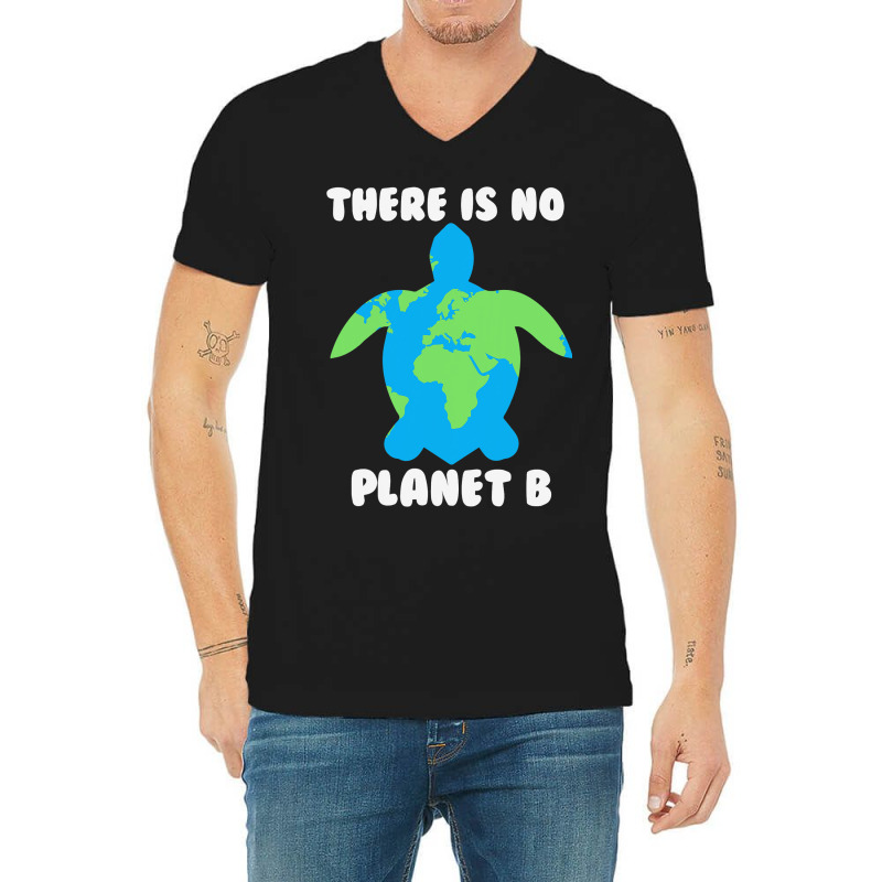 There Is No Planet B Turtle Ecofriendly 32 V-neck Tee | Artistshot