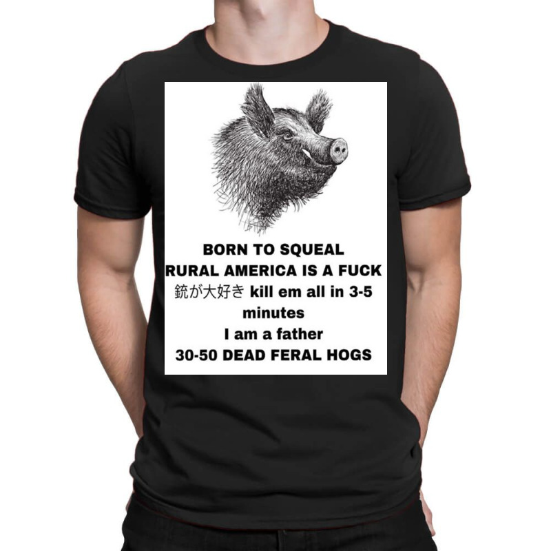 30 50 Feral Hogs Born To Squeal Rural America Is A T-shirt | Artistshot