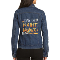 Talk Less Paint More 2brush Stroke Scrape Funny Pa Ladies Denim Jacket | Artistshot