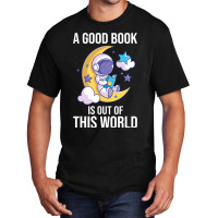 Good Book Is Out Of This World Astronaut Moon Spac Basic T-shirt | Artistshot