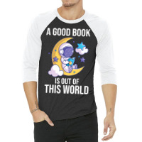 Good Book Is Out Of This World Astronaut Moon Spac 3/4 Sleeve Shirt | Artistshot