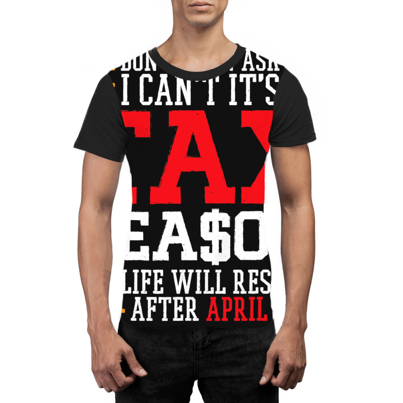 I Cant Its Tax Season Accounting Fun Accountant Ta Graphic T-shirt by NikitaTonro | Artistshot