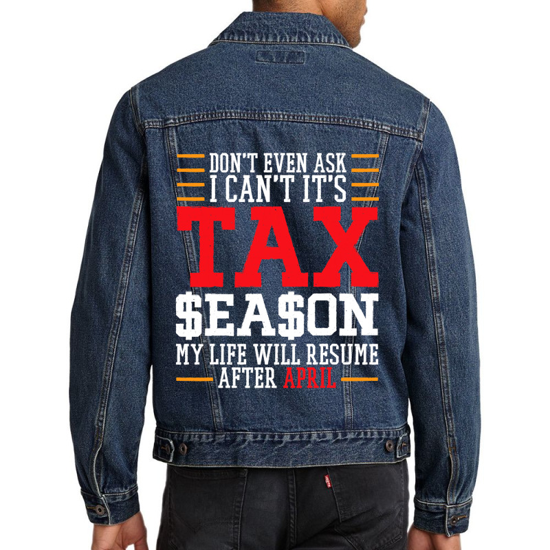 I Cant Its Tax Season Accounting Fun Accountant Ta Men Denim Jacket by NikitaTonro | Artistshot