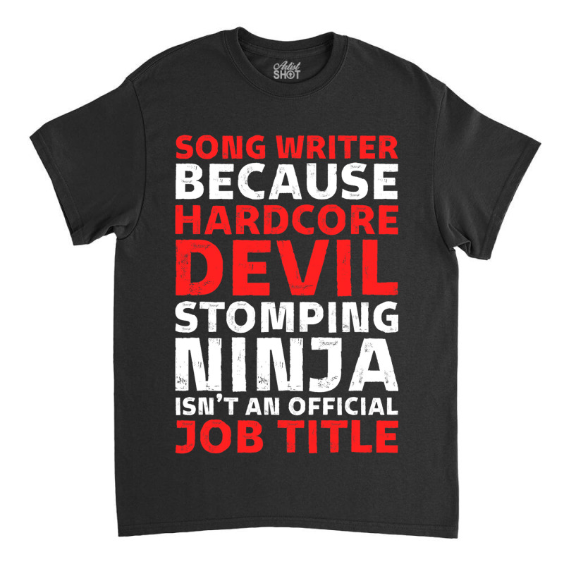 Hilarious Song Writer Stomping Ninja An Official J Classic T-shirt by KatanaFarkas | Artistshot