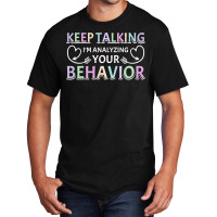 Analyzing Your Behavior Behavior Therapist Sweatshirt Basic T-shirt | Artistshot