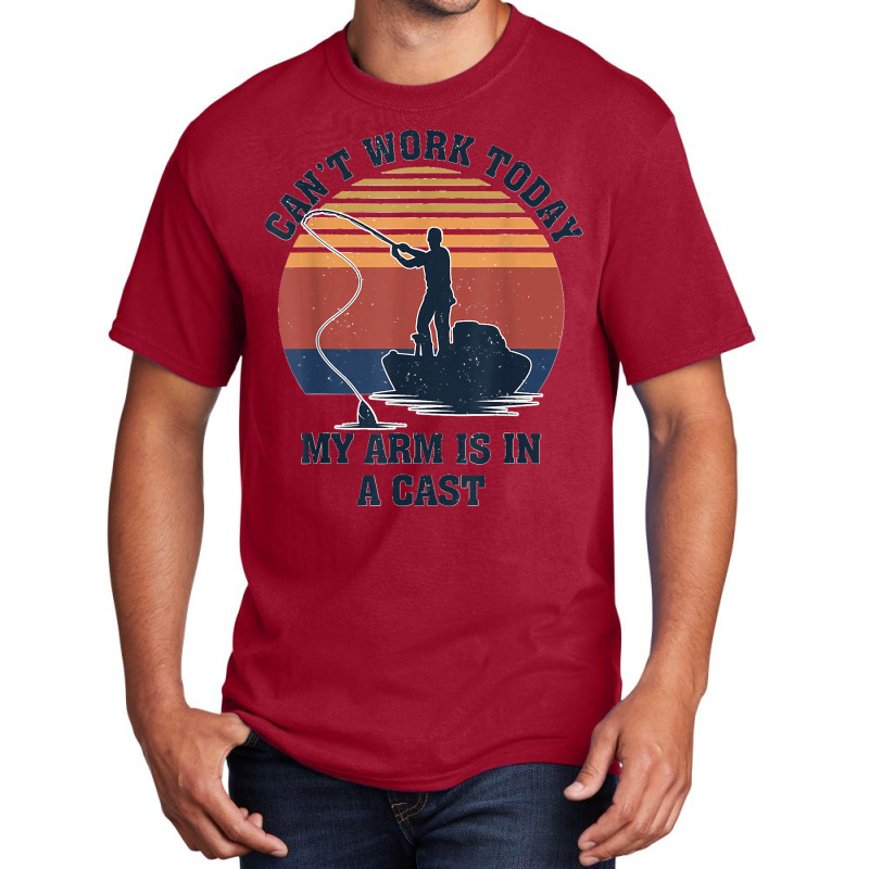 I Can't Work Today My Arm Is In A Cast Fishing Father's Day Basic T-shirt | Artistshot