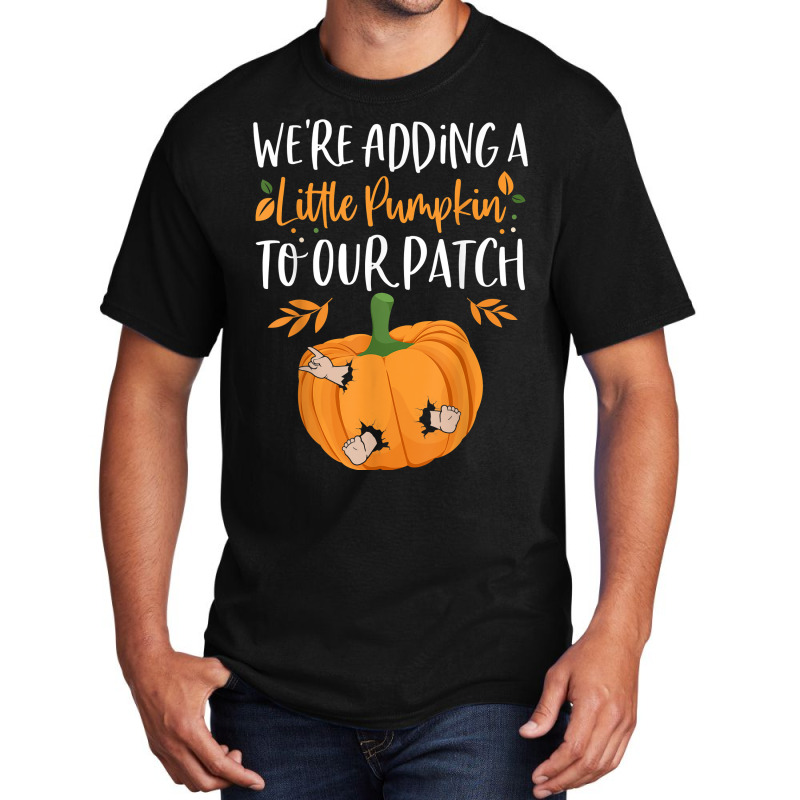 We're Adding A Little Pumpkin To Our Patch Pumpkin Pregnancy T Shirt Basic T-shirt | Artistshot