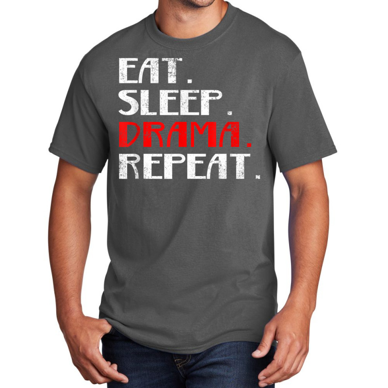 Eat Sleep Drama Theater Actor Repeat Daily Life T Shirt Basic T-shirt | Artistshot