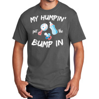 Mens Funny Soon To Be Dad Gift Shirt My Humpin' Put The Bump In T Shir Basic T-shirt | Artistshot