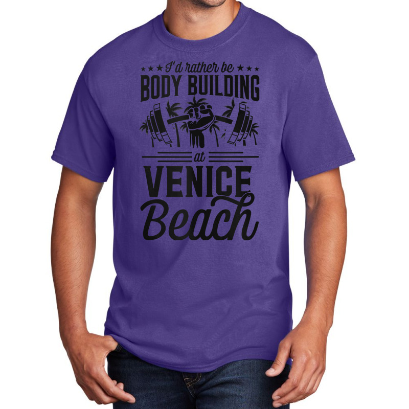 I'd Rather Be Body Building At Venice Weight Lifting Tank Top Basic T-shirt | Artistshot