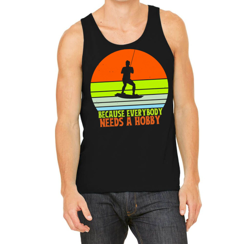 Funny Wakeboard T  Shirt Funny Wakeboard Because Everybody Needs A Hob Tank Top | Artistshot