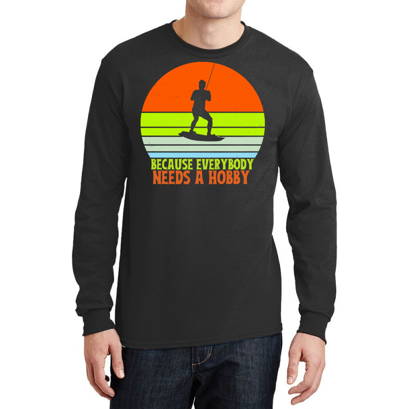 Funny Wakeboard T  Shirt Funny Wakeboard Because Everybody Needs A Hob Long Sleeve Shirts | Artistshot