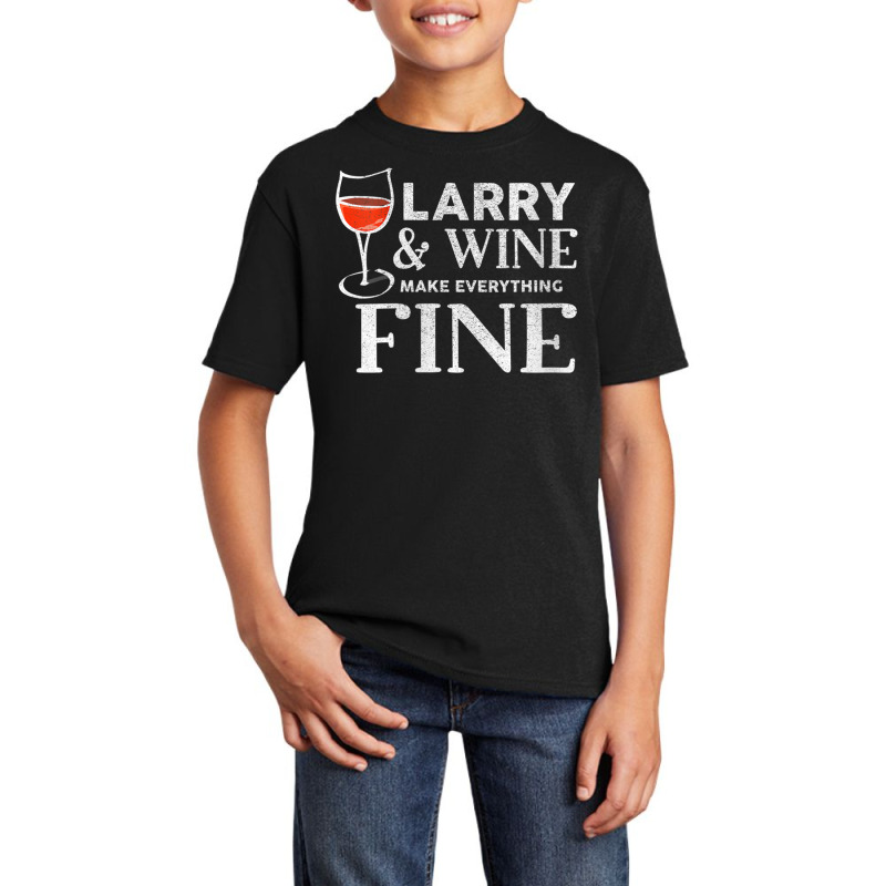 Womens Larry And Wine Make Everything Fine T Shirt Name Larrys V Neck Basic Youth T-shirt | Artistshot