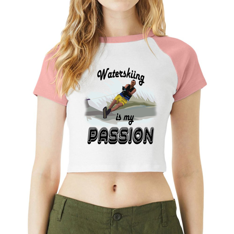 Waterskiing Is My Passion Raglan Crop Top by Atep | Artistshot