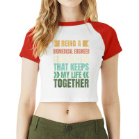 Biomedical Engineer Keeps My Life Together Engineering T Shirt Raglan Crop Top | Artistshot