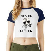 Limited Edition Never Better Skeleton, Never Better, Skeleton, Bones Raglan Crop Top | Artistshot