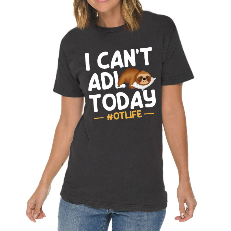 Funny I Cant Adl Today Occupational Therapist Ther Vintage T-shirt | Artistshot