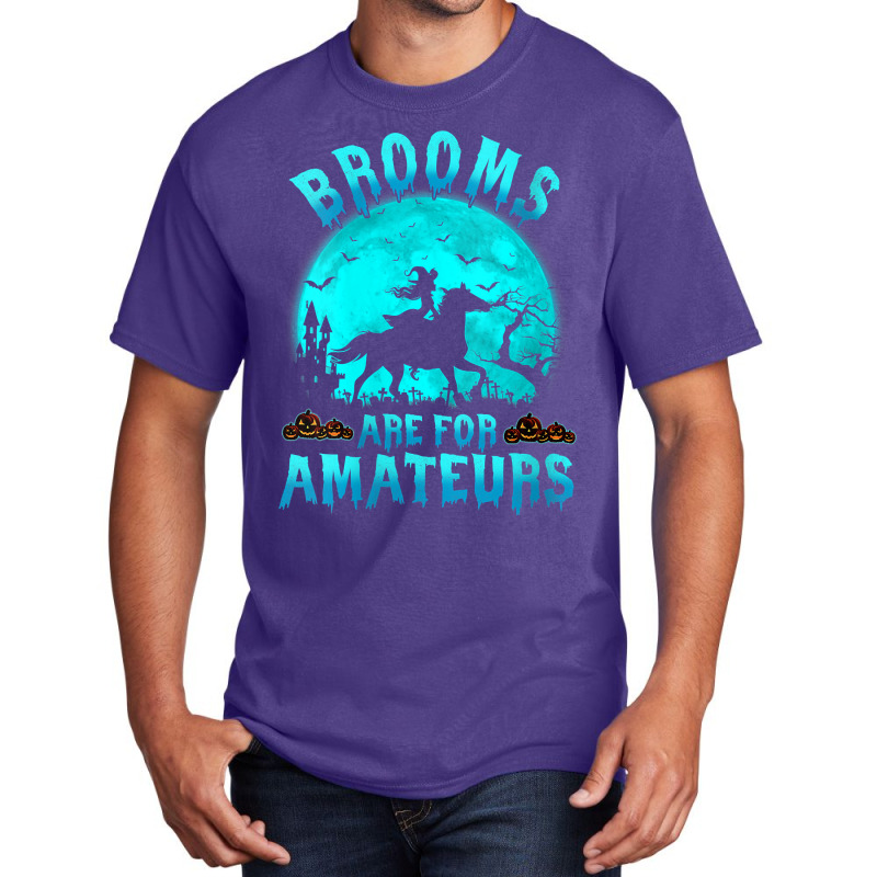 Womens Brooms Are For Beginners Or Amateurs Horses Witch Halloween V N Basic T-shirt by gocuzhejani | Artistshot