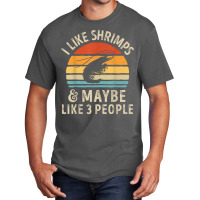 I Like Shrimps And Maybe 3 People Sea Animal Seafood Retro T Shirt Basic T-shirt | Artistshot