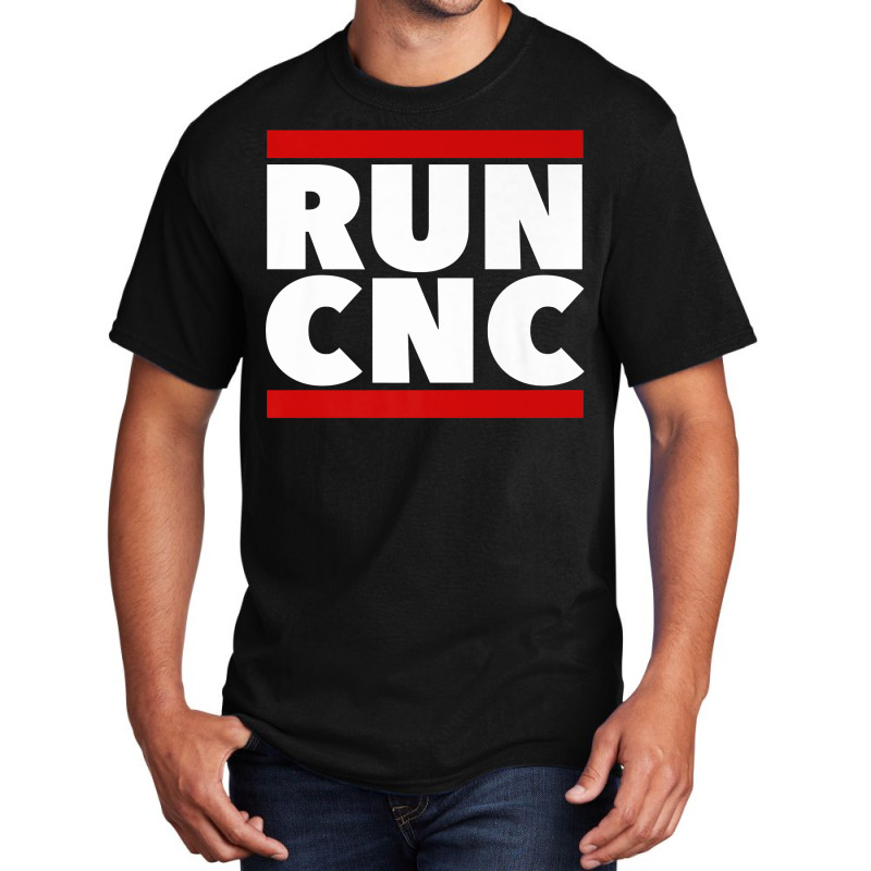 Run Cnc . Funny Machinist Engineer G-code For Fans Basic T-shirt | Artistshot