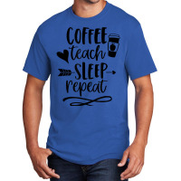 Coffee Teach Sleep Repeat Teacher  For Men Women Funny Retro Basic T-shirt | Artistshot