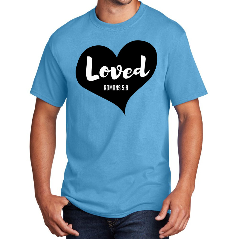 Loved Romans 58 Bible Verse Valentine's Christians Basic T-shirt by ValerieLace | Artistshot