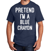 Easy Lazy Halloween Party Pretend I_m A Blue Crayon Basic T-shirt | Artistshot