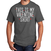 This Is My Valentine Valentines Day Basic T-shirt | Artistshot