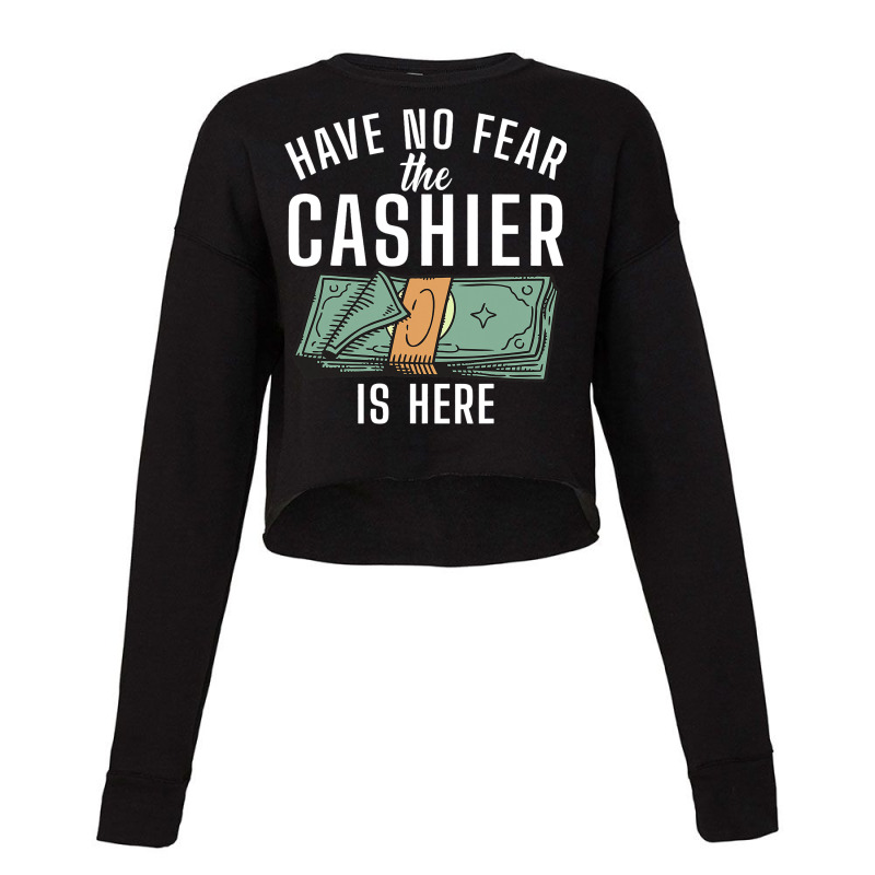 Have No Fear The Cashier Is Here Work Cashier Job Cropped Sweater by SamiaJarar | Artistshot