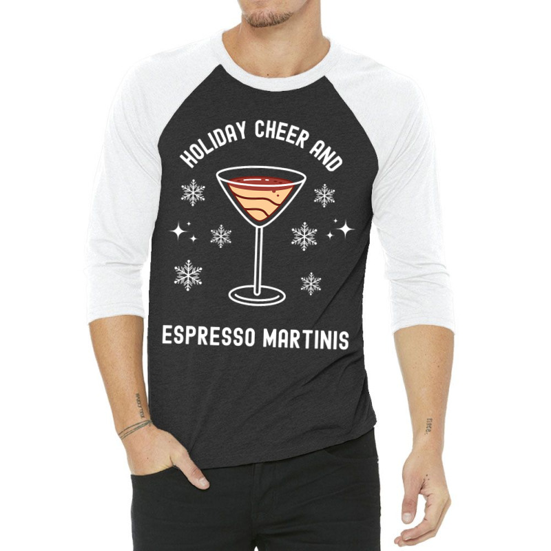 Holiday Cheer And Espresso Martinis Cocktail Booze 3/4 Sleeve Shirt by MalenyJanis | Artistshot