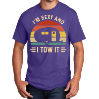 I'm Sexy And I Tow It Funny Caravan Camping Rv Trailer Gift Basic T-shirt | Artistshot