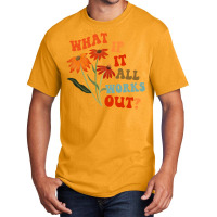 What If It All Works Out Funny Basic T-shirt | Artistshot