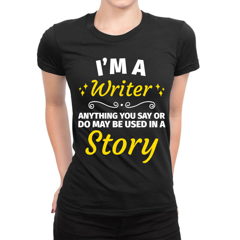 Gifts For Writers Funny Im A Writer Author Gift Ladies Fitted T-Shirt by YarielHaskel | Artistshot