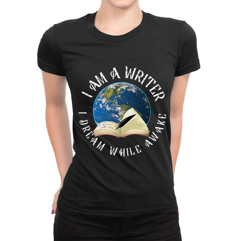 I Am A Writer I Dream While Awake Author Book Read Ladies Fitted T-Shirt by EdwardVadez | Artistshot